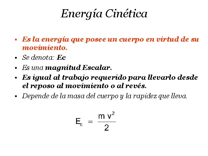 Energía Cinética • Es la energía que posee un cuerpo en virtud de su