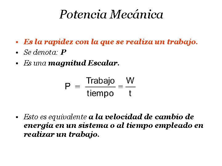 Potencia Mecánica • Es la rapidez con la que se realiza un trabajo. •