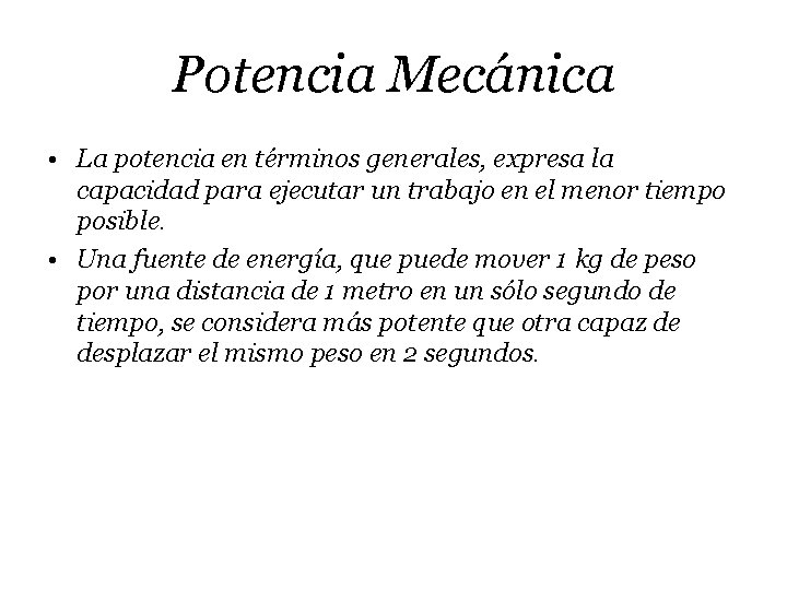 Potencia Mecánica • La potencia en términos generales, expresa la capacidad para ejecutar un