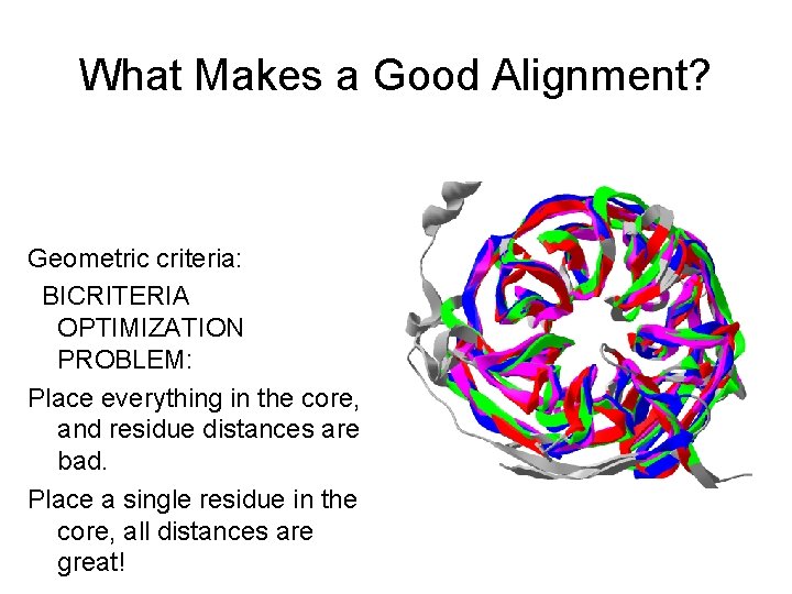 What Makes a Good Alignment? Geometric criteria: BICRITERIA OPTIMIZATION PROBLEM: Place everything in the What Makes a Good Alignment? Geometric criteria: BICRITERIA OPTIMIZATION PROBLEM: Place everything in the