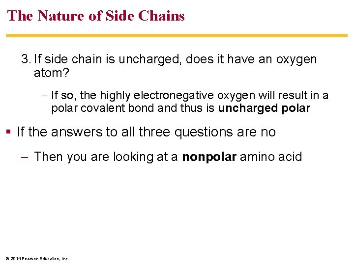 The Nature of Side Chains 3. If side chain is uncharged, does it have
