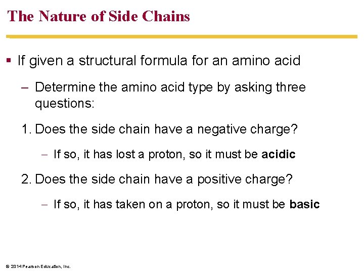 The Nature of Side Chains If given a structural formula for an amino acid