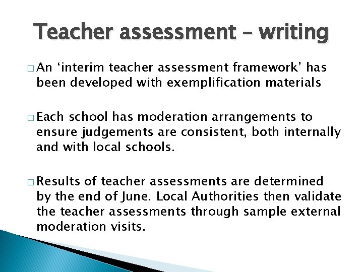 Teacher assessment – writing � An ‘interim teacher assessment framework’ has been developed with