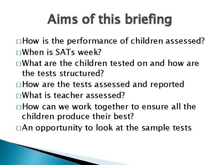 Aims of this briefing � How is the performance of children assessed? � When