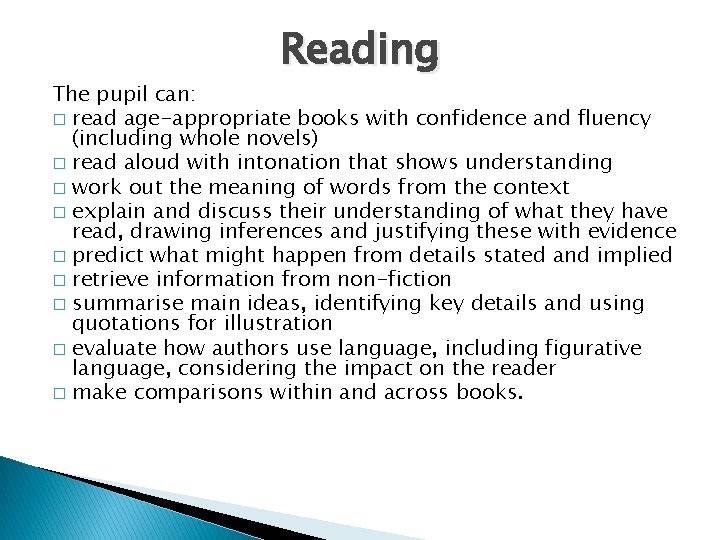 Reading The pupil can: � read age-appropriate books with confidence and fluency (including whole