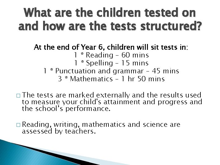 What are the children tested on and how are the tests structured? At the