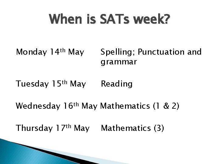 When is SATs week? Monday 14 th May Spelling; Punctuation and grammar Tuesday 15