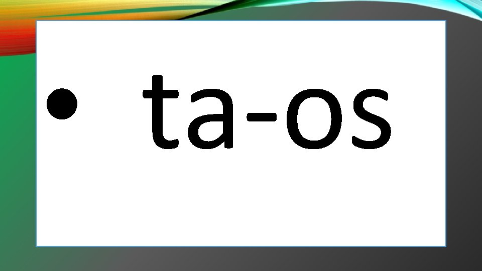 • ta-os • ta-os