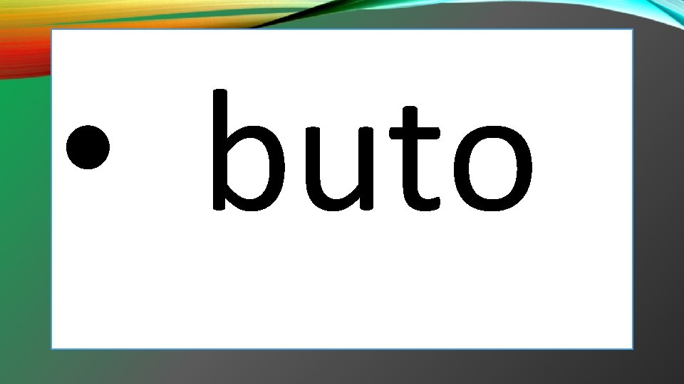 • buto • buto