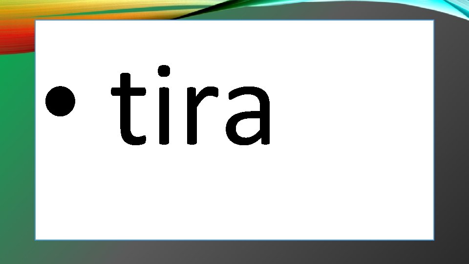 • tira • tira