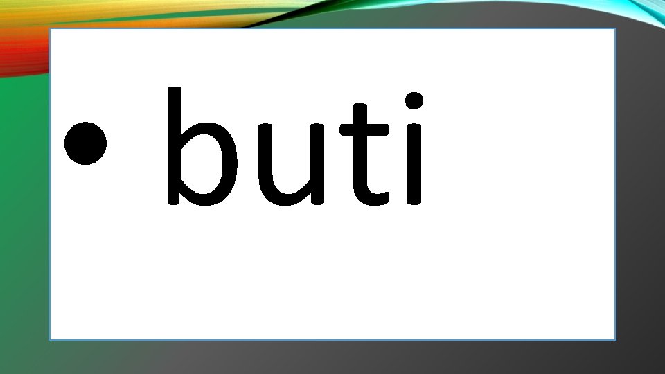 • buti • buti