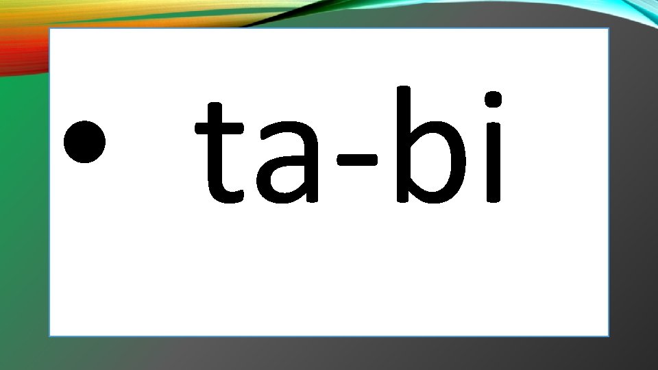 • ta-bi • ta-bi