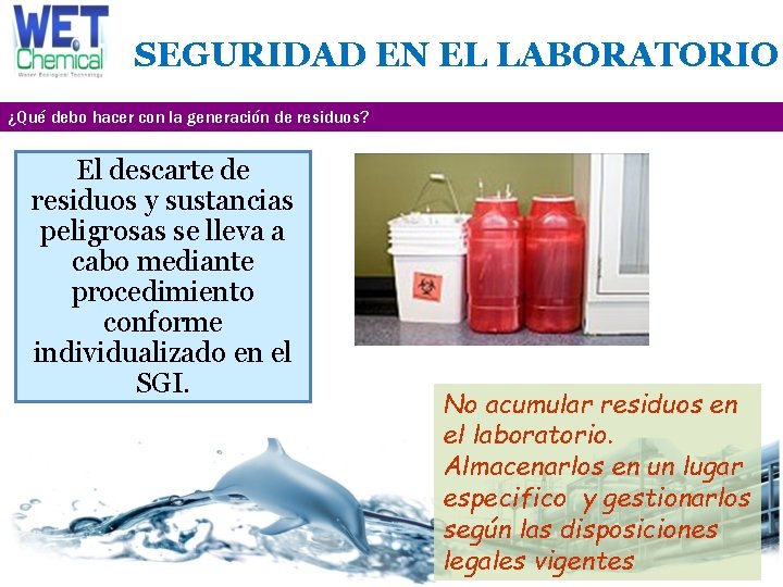 SEGURIDAD EN EL LABORATORIO ¿Qué debo hacer con la generación de residuos? El descarte