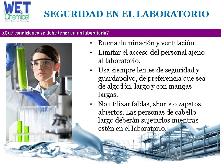 SEGURIDAD EN EL LABORATORIO ¿Qué condiciones se debe tener en un laboratorio? • Buena