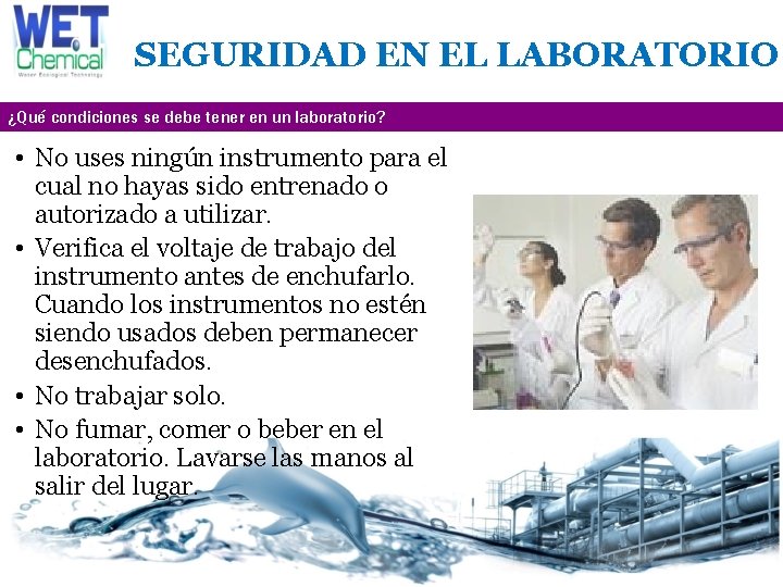 SEGURIDAD EN EL LABORATORIO ¿Qué condiciones se debe tener en un laboratorio? • No