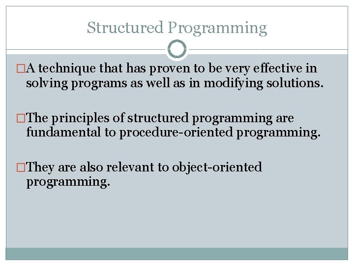 Structured Programming �A technique that has proven to be very effective in solving programs Structured Programming �A technique that has proven to be very effective in solving programs