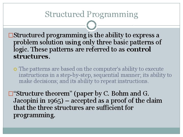 Structured Programming �Structured programming is the ability to express a problem solution using only Structured Programming �Structured programming is the ability to express a problem solution using only