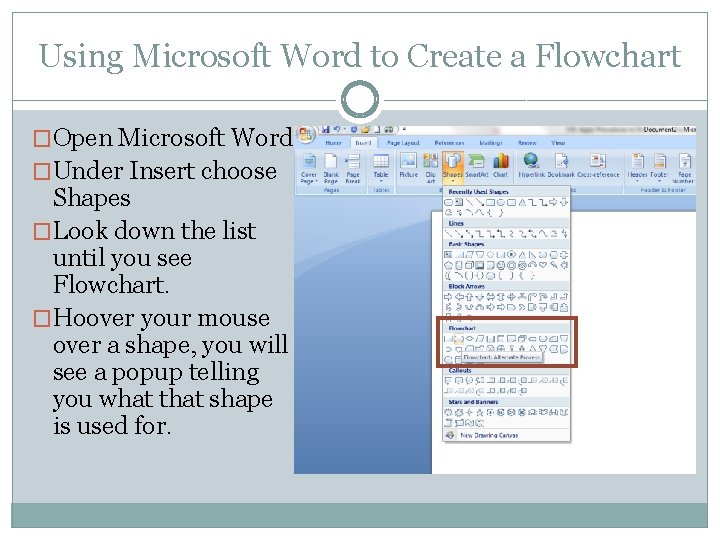 Using Microsoft Word to Create a Flowchart �Open Microsoft Word. �Under Insert choose Shapes Using Microsoft Word to Create a Flowchart �Open Microsoft Word. �Under Insert choose Shapes