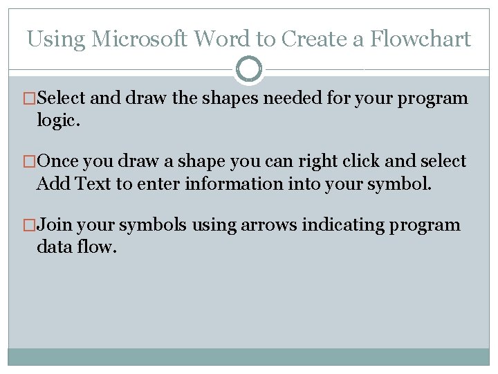 Using Microsoft Word to Create a Flowchart �Select and draw the shapes needed for Using Microsoft Word to Create a Flowchart �Select and draw the shapes needed for