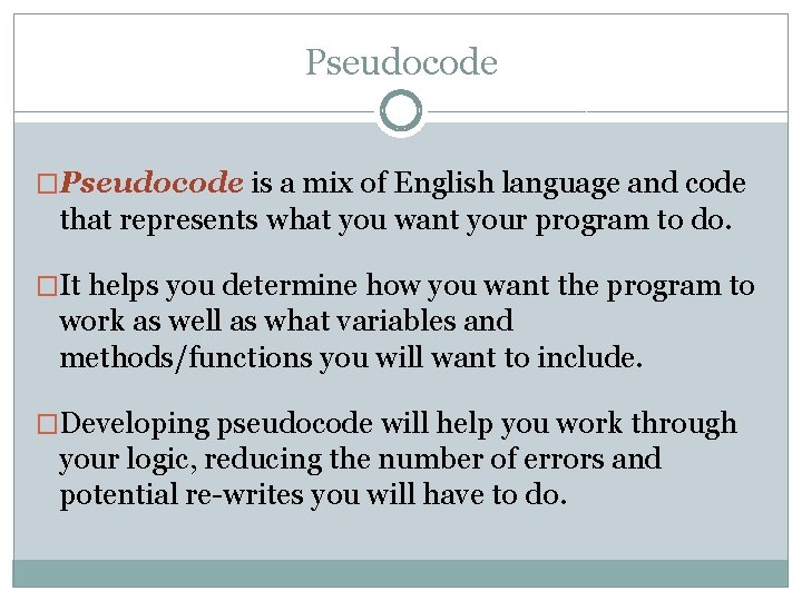 Pseudocode �Pseudocode is a mix of English language and code that represents what you Pseudocode �Pseudocode is a mix of English language and code that represents what you