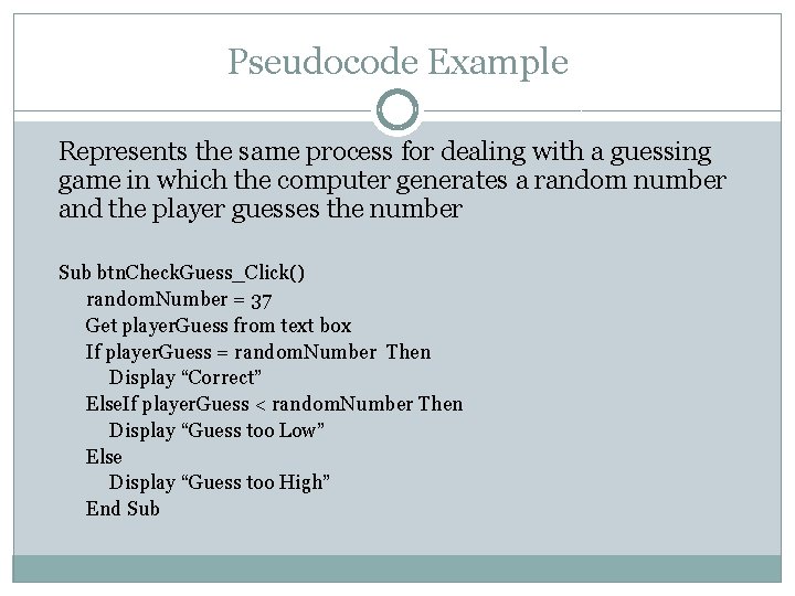Pseudocode Example Represents the same process for dealing with a guessing game in which Pseudocode Example Represents the same process for dealing with a guessing game in which