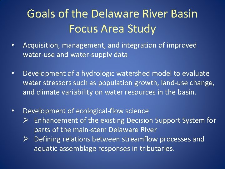 Goals of the Delaware River Basin Focus Area Study • Acquisition, management, and integration