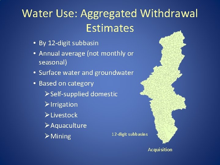 Water Use: Aggregated Withdrawal Estimates • By 12 -digit subbasin • Annual average (not