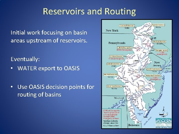 Reservoirs and Routing Initial work focusing on basin areas upstream of reservoirs. Eventually: •