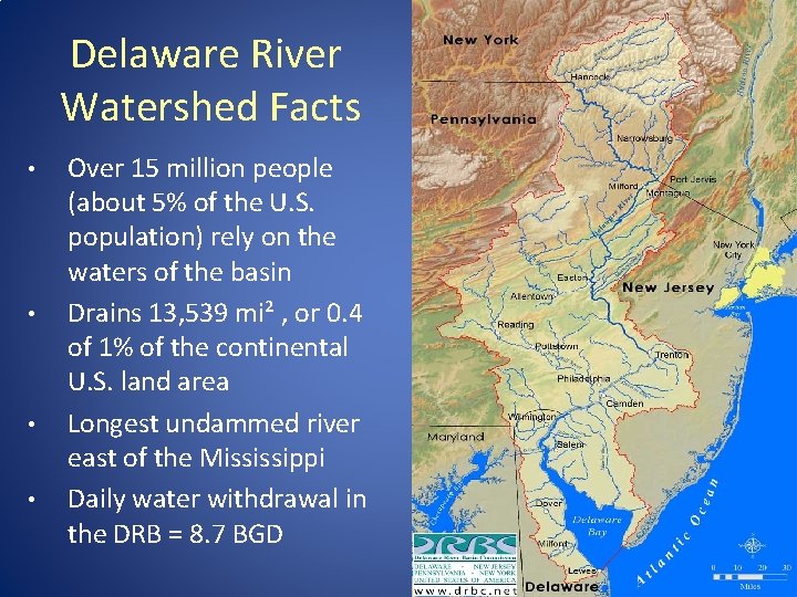 Delaware River Watershed Facts • • Over 15 million people (about 5% of the