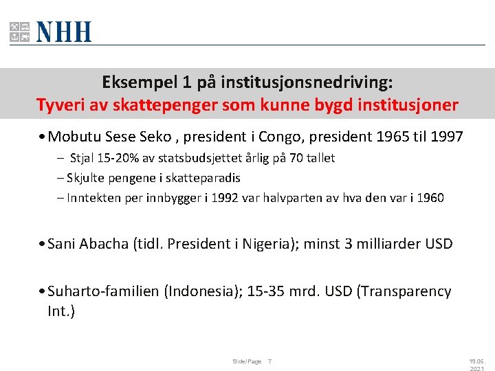 Eksempel 1 på institusjonsnedriving: Tyveri av skattepenger som kunne bygd institusjoner • Mobutu Sese Eksempel 1 på institusjonsnedriving: Tyveri av skattepenger som kunne bygd institusjoner • Mobutu Sese