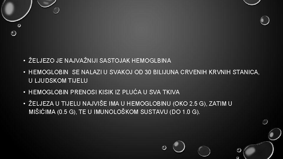  • ŽELJEZO JE NAJVAŽNIJI SASTOJAK HEMOGLBINA • HEMOGLOBIN SE NALAZI U SVAKOJ OD