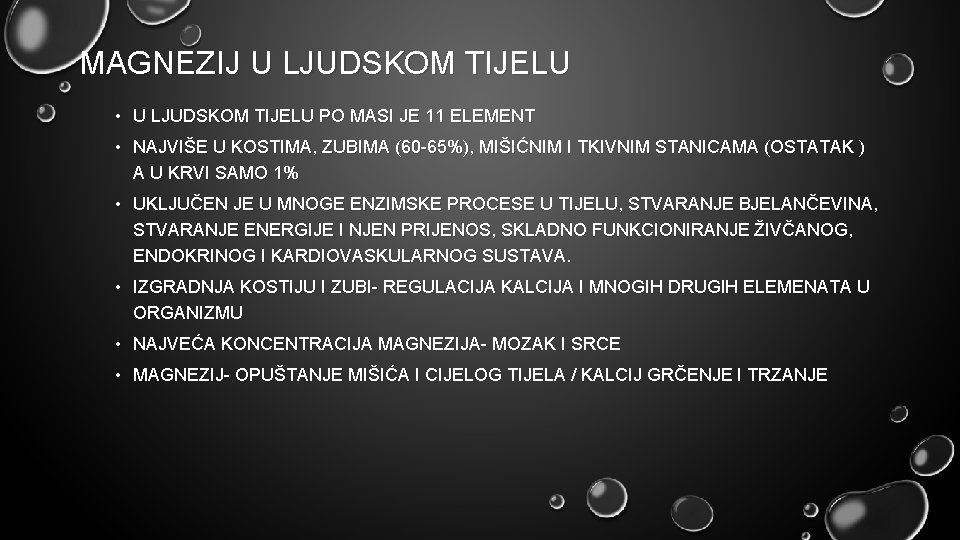 MAGNEZIJ U LJUDSKOM TIJELU • U LJUDSKOM TIJELU PO MASI JE 11 ELEMENT •