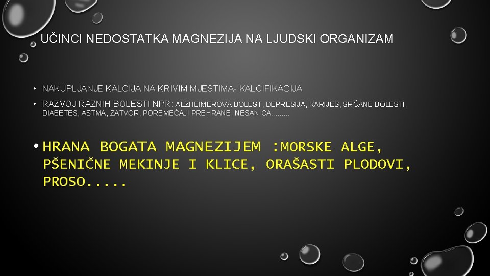 UČINCI NEDOSTATKA MAGNEZIJA NA LJUDSKI ORGANIZAM • NAKUPLJANJE KALCIJA NA KRIVIM MJESTIMA- KALCIFIKACIJA •
