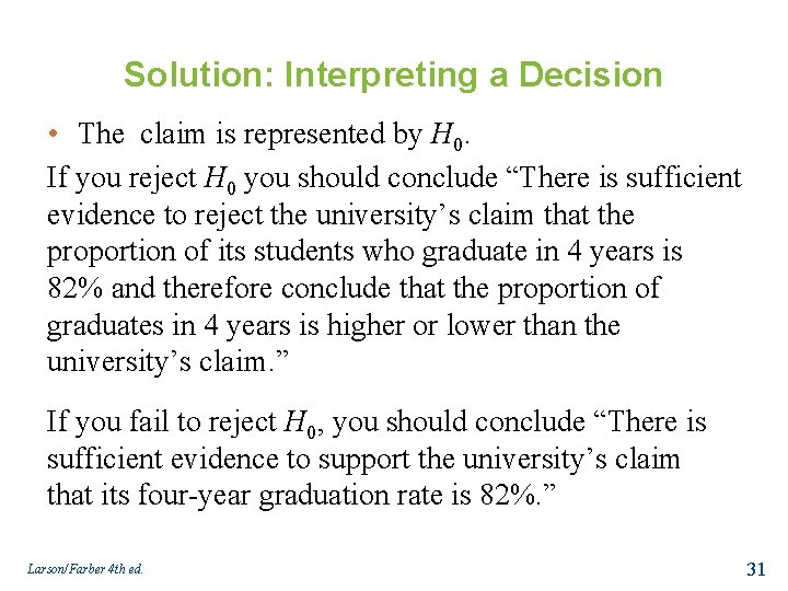 Solution: Interpreting a Decision • The claim is represented by H 0. If you