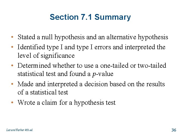 Section 7. 1 Summary • Stated a null hypothesis and an alternative hypothesis •