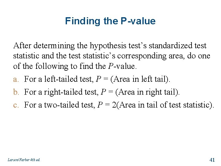 Finding the P-value After determining the hypothesis test’s standardized test statistic and the test