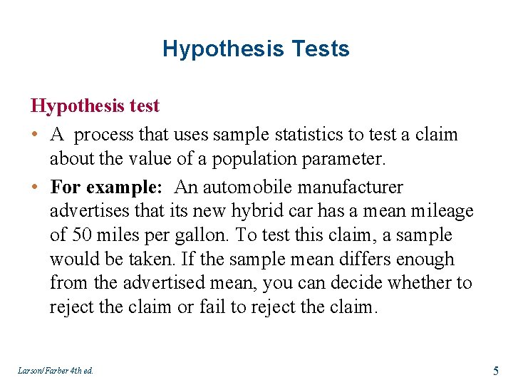 Hypothesis Tests Hypothesis test • A process that uses sample statistics to test a