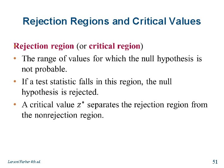 Rejection Regions and Critical Values • Larson/Farber 4 th ed. 51 