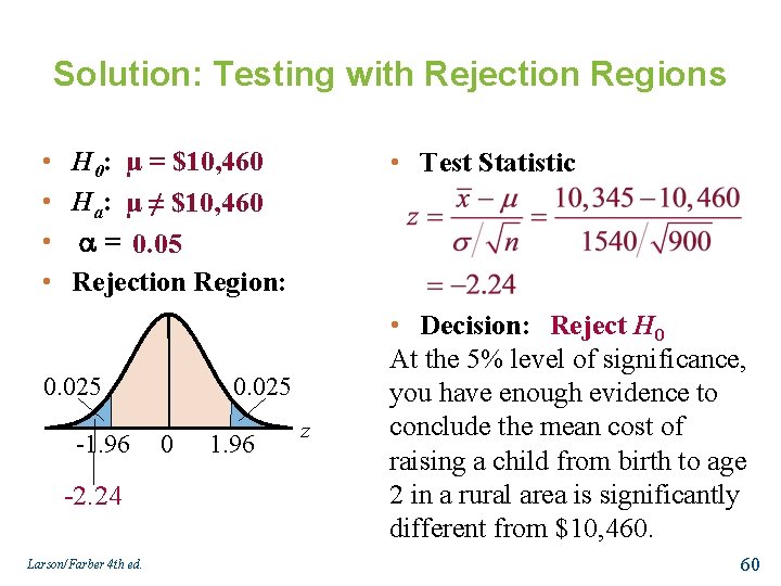 Solution: Testing with Rejection Regions • • H 0: μ = $10, 460 Ha: