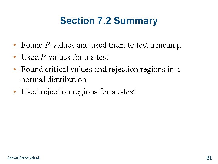Section 7. 2 Summary • Found P-values and used them to test a mean