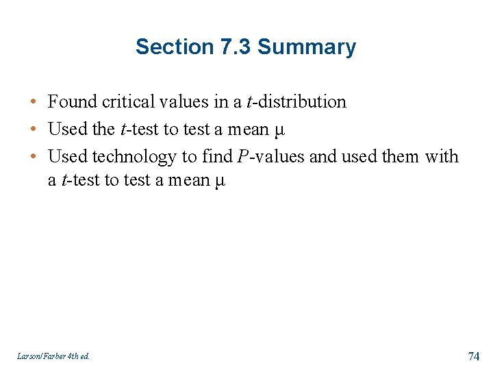 Section 7. 3 Summary • Found critical values in a t-distribution • Used the