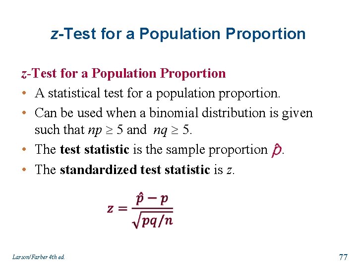 z-Test for a Population Proportion • A statistical test for a population proportion. •