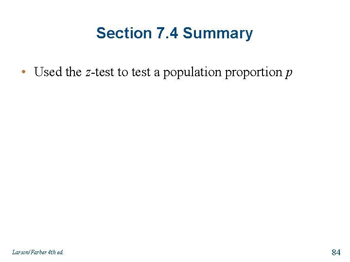 Section 7. 4 Summary • Used the z-test to test a population proportion p