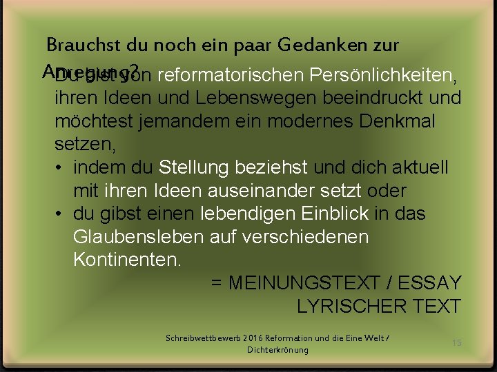 Brauchst du noch ein paar Gedanken zur Anregung? Du bist von reformatorischen Persönlichkeiten, ihren