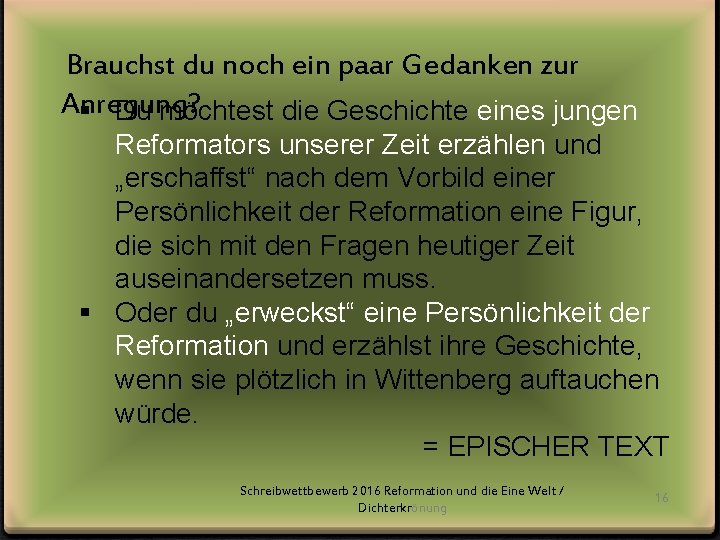 Brauchst du noch ein paar Gedanken zur Anregung? § Du möchtest die Geschichte eines