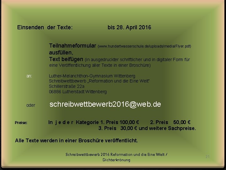 Einsenden der Texte: bis 28. April 2016 Teilnahmeformular (www. hundertwasserschule. de/uploads/media/Flyer. pdf) ausfüllen, Text