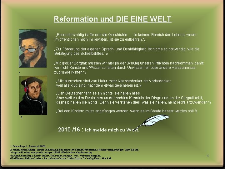 Reformation und DIE EINE WELT „Besonders nötig ist für uns die Geschichte … In