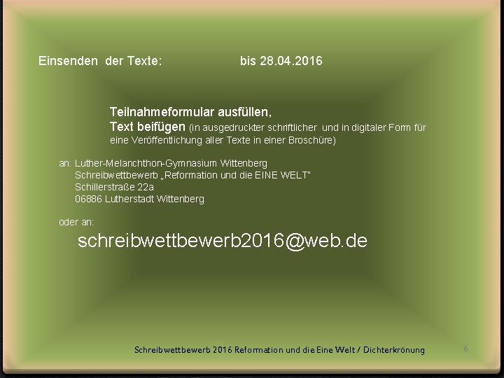 Einsenden der Texte: bis 28. 04. 2016 Teilnahmeformular ausfüllen, Text beifügen (in ausgedruckter schriftlicher