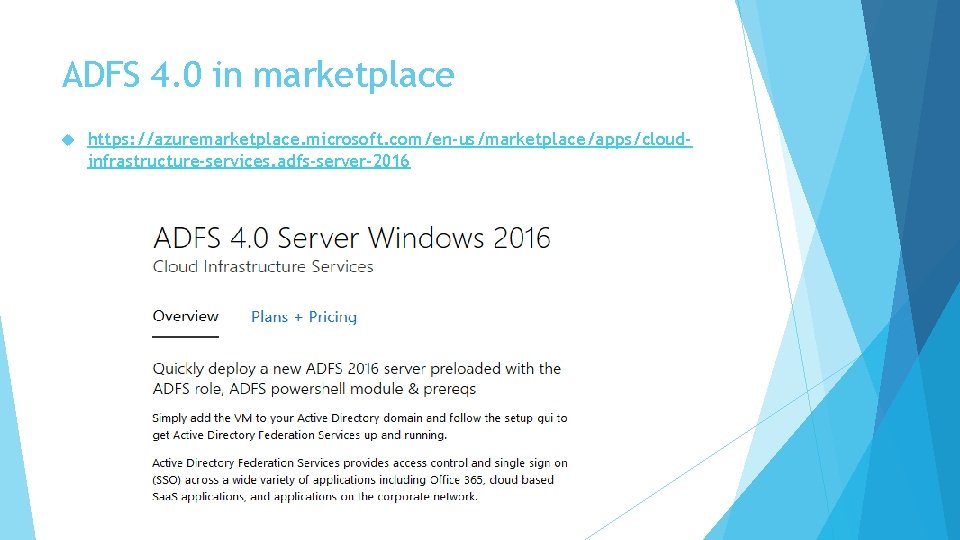 ADFS 4. 0 in marketplace https: //azuremarketplace. microsoft. com/en-us/marketplace/apps/cloudinfrastructure-services. adfs-server-2016 