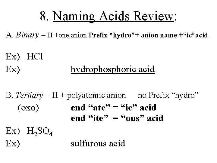 8. Naming Acids Review: A. Binary – H +one anion Prefix “hydro”+ anion name